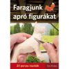 Faragjunk apró figurákat