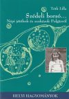 Szédeli borsó - Népi játékok és szokások Polgárról