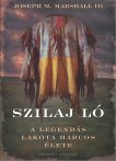 Szilaj ló - A legendás lakota harcos élete