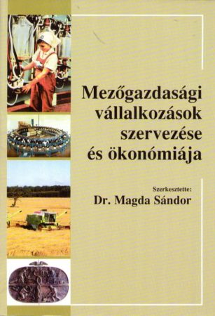 Mezőgazdasági vállalkozások szervezése és ökonómiája